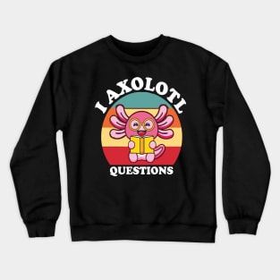 i Axolotl Question Retro Vintage 90s Axolotl Crewneck Sweatshirt